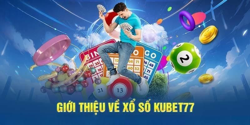 Thông tin chung về sảnh chơi xổ số Kubet77