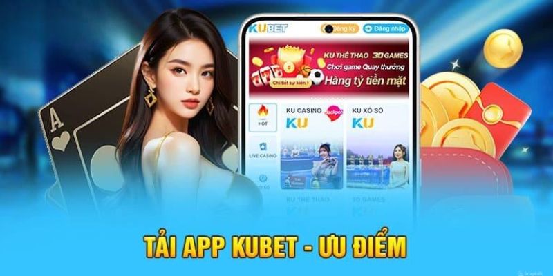 Lợi ích to lớn khi tải app Kubet77